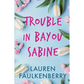 Trouble in Bayou Sabine: A Bayou Sabine Novel