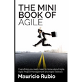 The Mini Book of Agile: Everything you really need to know about Agile, Agile Project Management and Agile Delivery
