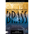 When the Heavens Are Brass: Practical Keys to Experiencing Genuine Revival