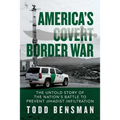 America's Covert Border War: The Untold Story of the Nation's Battle to Prevent Jihadist Infiltration