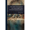 The New Testament of Our Lord and Saviour Jesus Christ