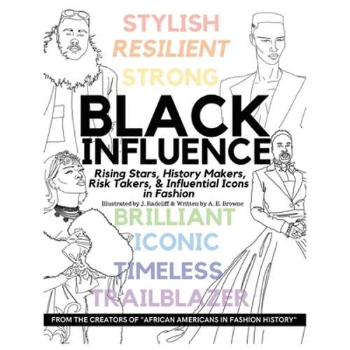 Black Influence: Rising Stars, History Makers, Risk Takers, and Influential Icons in Fashion - Paperback