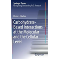 Carbohydrate-Based Interactions at the Molecular and the Cellular Level