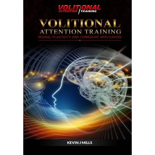 Volitional Attention Training: Neural plasticity and Combative applications
