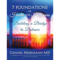 7 Foundations of Health and Happiness: Building a Bridge to Balance