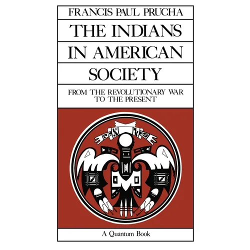 The Indians in American Society: From the Revolutionary War to the Present Volume 29 - Paperback