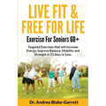 Live Fit & Free for Life: Exercise For Seniors 60+