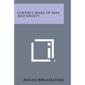 Goethe's Image of Man and Society
