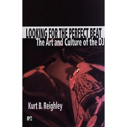 Looking for the Perfect Beat: The Art and Culture of the DJ