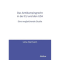 Das Antidumpingrecht in der EU und den USA. Eine vergleichende Studie