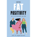 Writing Fat Positivity: An Incomplete Guide