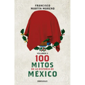 100 Mitos de la Historia de México 2 / 100 Myths in the History of Mexico. Volume 2