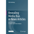 Revealing Media Bias in News Articles: Nlp Techniques for Automated Frame Analysis