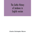 The Gothic history of Jordanes in English version