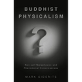 Buddhist Physicalism?: Non-Self Metaphysics and Phenomenal Consciousness