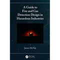 A Guide to Fire and Gas Detection Design in Hazardous Industries