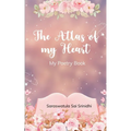 The Atlas of my Heart My Poetry Book