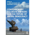 Contemporary Far-Right Thinkers and the Future of Liberal Democracy