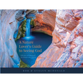A Nature Lover's Guide to Seeing God: Reflections and photographs by a biologist and a pilgrim