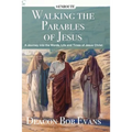 Walking the Parables of Jesus: A Journey into the Words, Life and Times of Jesus Christ