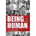 Being Human: An Historical Inquiry Into Who We Are
