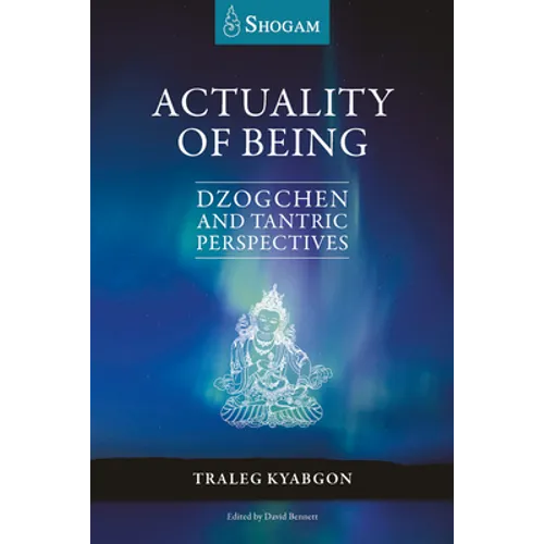 Actuality of Being: Dzogchen and Tantric Perspectives