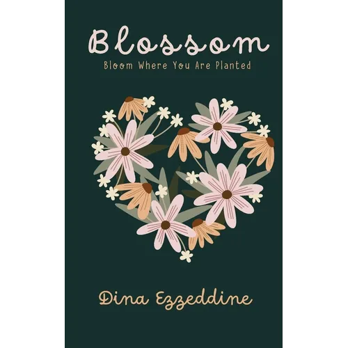 Blossom: Bloom Where You Are Planted