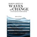 Making Shifts In Waves Of Change: A Coach Approach To Soulful-Leadership