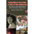 Butterflies in the Rain (hardback): A Tale of Old Hollywood - The Life, Art, and Tragic Death of Silent Film Starlet, Regina Doyle