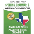 TEXAS TEST PREP Spelling, Grammar, and Writing Conventions Grade 3: Language Skills Practice Book