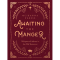 Awaiting the Manger: Whispers of Advent in the Old Testament