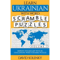 Learn Ukrainian with Word Scramble Puzzles Volume 1: Learn Ukrainian Language Vocabulary with 110 Challenging Bilingual Word Scramble Puzzles