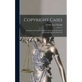 Copyright Cases: A Summary of Leading American Decisions on the law of Copyright and on Literary Pro