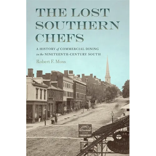 The Lost Southern Chefs: A History of Commercial Dining in the Nineteenth-Century South