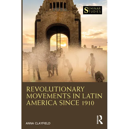 Revolutionary Movements in Latin America since 1910