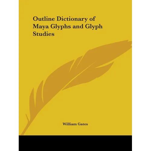 Outline Dictionary of Maya Glyphs and Glyph Studies