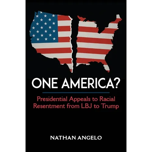 One America?: Presidential Appeals to Racial Resentment from LBJ to Trump