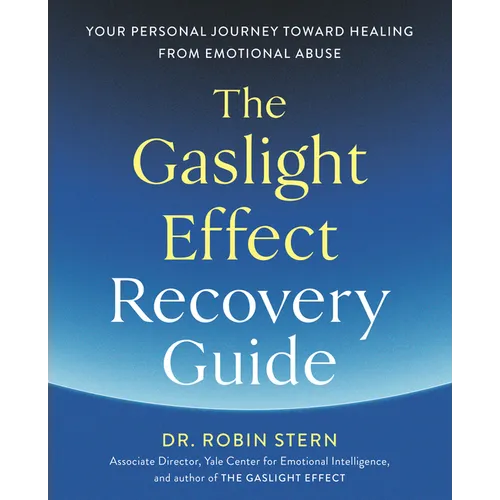 The Gaslight Effect Recovery Guide: Your Personal Journey Toward Healing from Emotional Abuse: A Gaslighting Book