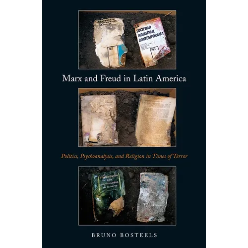 Marx and Freud in Latin America: Politics, Psychoanalysis, and Religion in Times of Terror