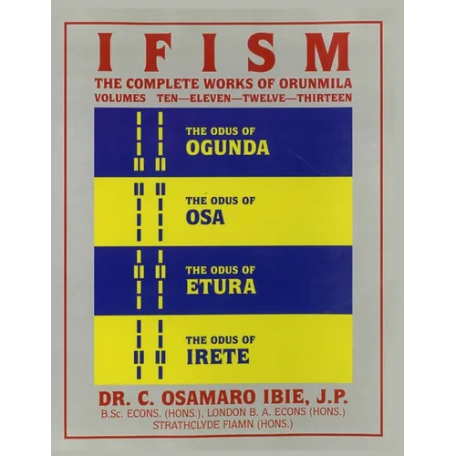 Ifism, Vols. 10, 11, 12, & 13: The Odus of Ogunda, Osa, Etura & Irete