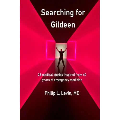 Searching for Gildeen: 28 medical short stories based on my 40 years of emergency medicine experience