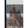 Prisoners of Russia; A Personal Study of Convict Life in Sakhalin and Siberia