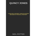 Quincy Jones: Melodic Odyssey Through Seven Decades of Musical Mastery