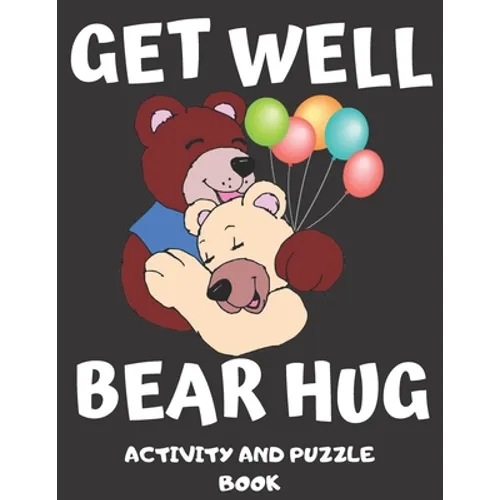 Get Well Bear Hug: Get Well Soon Activity & Puzzle Book For Women, Men, Kids And Seniors! Large Print Activity Book With Word Search, Sud