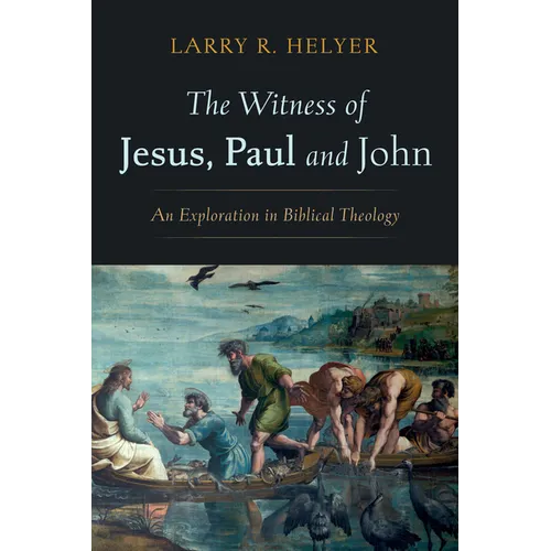 The Witness of Jesus, Paul and John