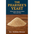 The Pharisee's Yeast: What Jesus Warned About Then and Now