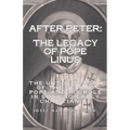 After Peter: The Legacy of Pope Linus- The Untold Story of the Second Pope and His Role in Shaping Early Christianity