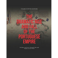 The Dramatic Rise and Fall of the Portuguese Empire: The History and Legacy of Portugal's Mercantile Empire across the World