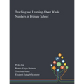 Teaching and Learning About Whole Numbers in Primary School