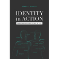 Identity in Action: Christian Excellence in All of Life